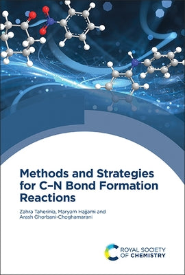 Methods and Strategies for C-N Bond Formation Reactions by Taherinia, Zahra