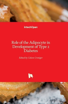 Role of the Adipocyte in Development of Type 2 Diabetes by Croniger, Colleen