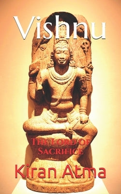 Vishnu: The Lord of Sacrifice by Ponnappan, Jai Krishna