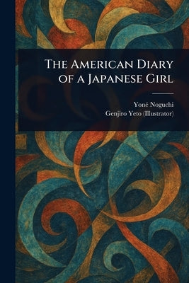 The American Diary of a Japanese Girl by Noguchi, Yoné