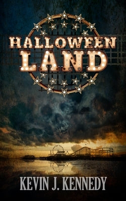 Halloween Land: A Coming of Age Novella by Kennedy, Kevin J.