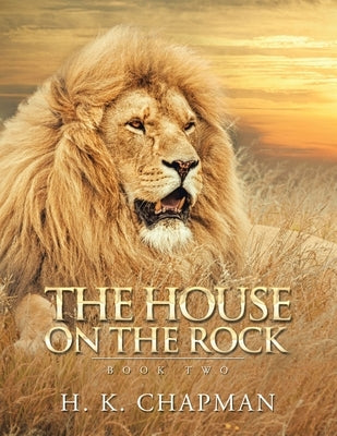 The House on the Rock: Book Two by Chapman, H. K.