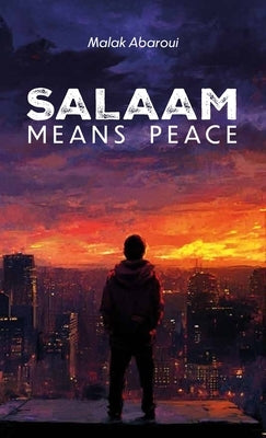 Salaam Means Peace by Abaroui, Malak
