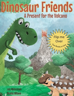 Dinosaur Friends: 2 books in 1: A Present for the Volcano and Saving Conifer's Eggs by Wickstrom, Lois