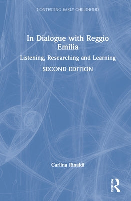 In Dialogue with Reggio Emilia: Listening, Researching and Learning by Rinaldi, Carlina