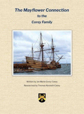 The Mayflower Connection to the Corey Family by Casey, Jan Marie Corey