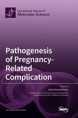 Pathogenesis of Pregnancy-Related Complication by Hromadnikova, Ilona
