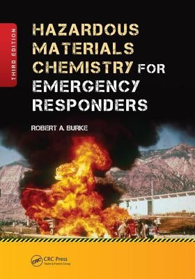 Hazardous Materials Chemistry for Emergency Responders by Burke, Robert