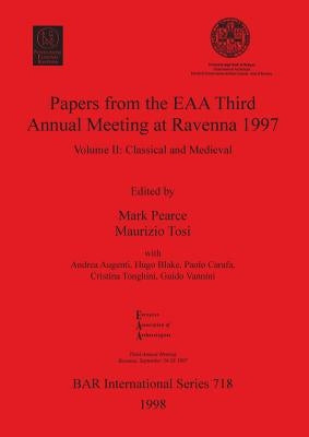 Papers from the EAA Third Annual Meeting at Ravenna 1997: Volume II: Classical and Medieval by Pearce, Mark