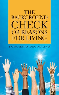 The Background Check or Reasons for Living by Decossard, Fouchard