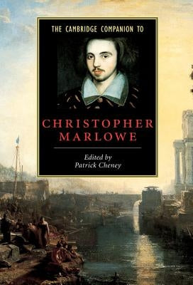 The Cambridge Companion to Christopher Marlowe by Cheney, Patrick