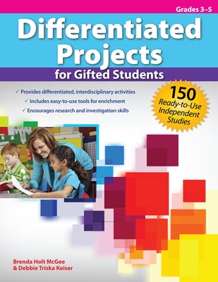 Differentiated Projects for Gifted Students: 150 Ready-To-Use Independent Studies (Grades 3-5) by McGee, Brenda Holt
