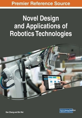 Novel Design and Applications of Robotics Technologies by Zhang, Dan