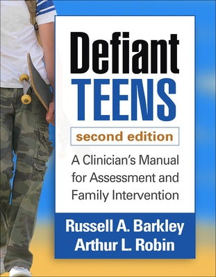 Defiant Teens: A Clinician's Manual for Assessment and Family Intervention by Barkley, Russell A.