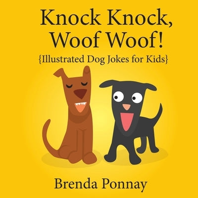 Knock Knock, Woof Woof! by Ponnay, Brenda