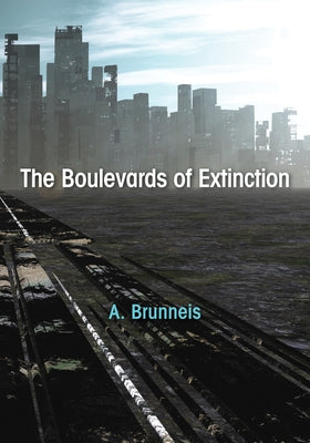 The Boulevards of Extinction by Brunneis, A.