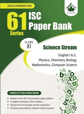 61 Paper Bank - Science Stream: ISC Class 11 for 2020 examination by Books, Gurukul