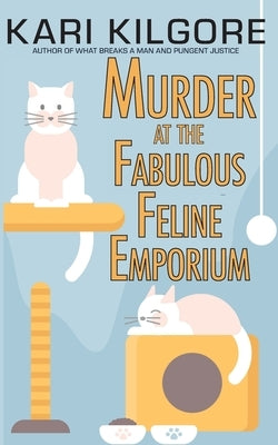 Murder at the Fabulous Feline Emporium by Kilgore, Kari