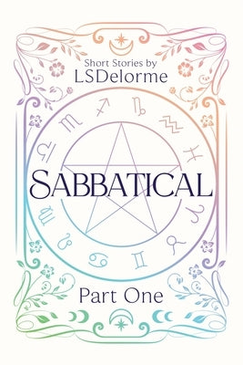 Sabbatical Part One: A Book of Short Stories by Delorme, Ls