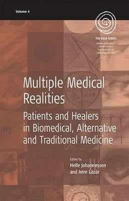 Multiple Medical Realities: Patients and Healers in Biomedical, Alternative and Traditional Medicine by Johannessen, Helle