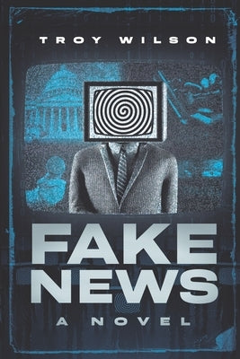 Fake News by Wilson, Troy