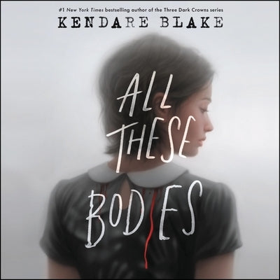 All These Bodies by Blake, Kendare