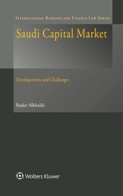Saudi Capital Market: Development and Challenges by Alkhaldi, Bader