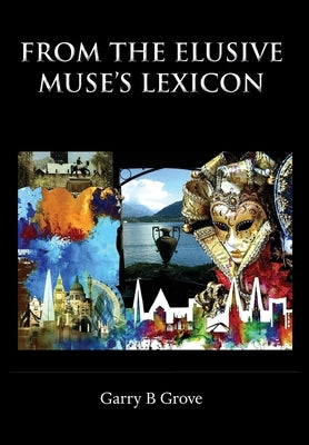 From the Elusive Muse's Lexicon by Grove, Garry B.