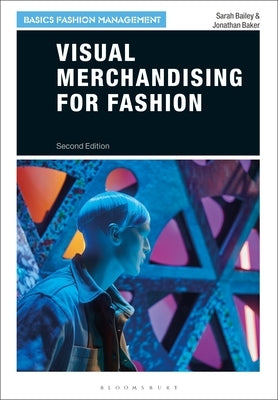 Visual Merchandising for Fashion by Bailey, Sarah