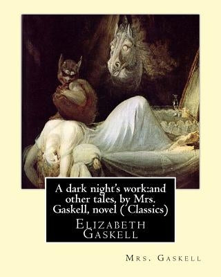 A dark night's work: and other tales, by Mrs. Gaskell, novel (Penguin Classics): Elizabeth Gaskell by Gaskell, Mrs