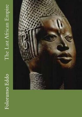 The Last African Empire by Eddo, Folorunso