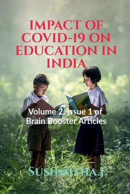 Impact of Covid-19 on Education in India by J, Sushmitha