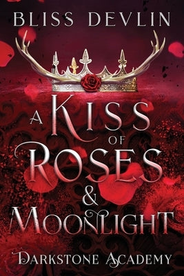A Kiss of Roses & Moonlight by Devlin, Bliss
