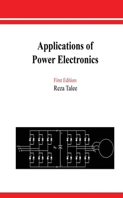 Applications of Power Electronics by Talee, Reza