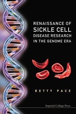 Renaissance of Sickle Cell Disease Research in the Genome Era by Pace, Betty