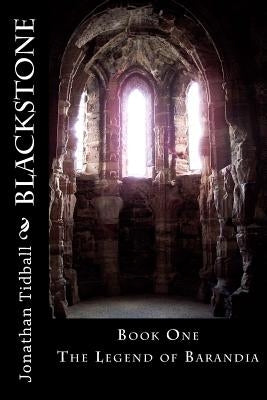 Blackstone: Book One of The Legend of Barandia by Tidball, Jonathan