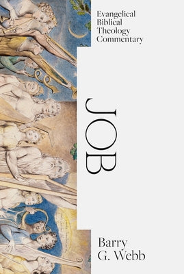 Job: Evangelical Biblical Theology Commentary by Webb, Barry G.