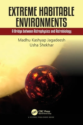 Extreme Habitable Environments: A Bridge between Astrophysics and Astrobiology by Jagadeesh, Madhu Kashyap