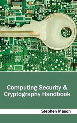 Computing Security & Cryptography Handbook by Mason, Stephen