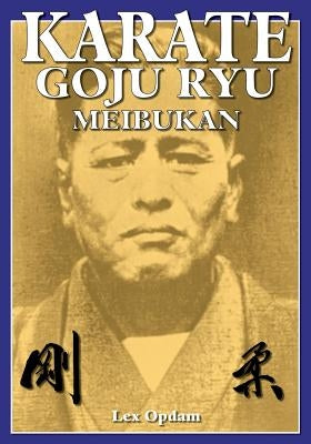 Karate Goju Ryu Meibukan by Opdam, Lex