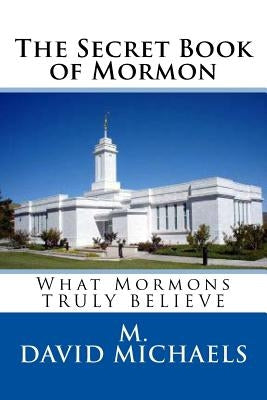 The Secret Book of Mormon: What they Truly Believe by Koedstaart, Weerachon