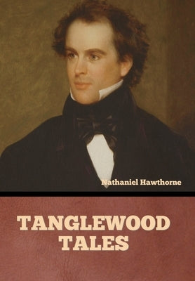Tanglewood Tales by Hawthorne, Nathaniel