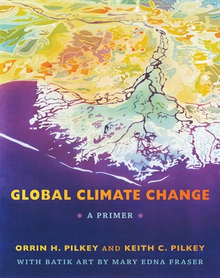 Global Climate Change: A Primer by Pilkey, Orrin H.