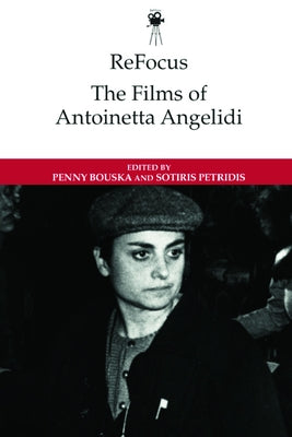 Refocus: The Films of Antoinetta Angelidi by Bouska, Penny
