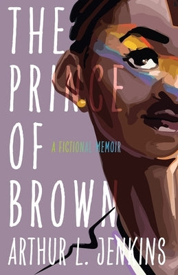 The Prince of Brown: A Fictional Memoir by Jenkins, Arthur L.