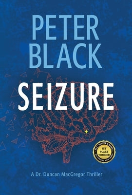 Seizure: A Dr. Duncan MacGregor Thriller by Black, Peter