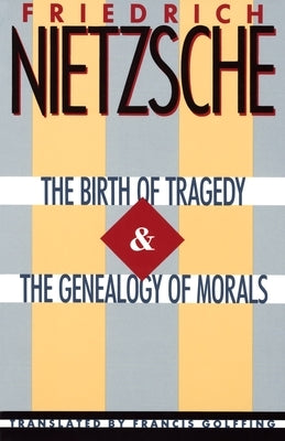 The Birth of Tragedy & the Genealogy of Morals by Nietzsche, Friedrich Wilhelm