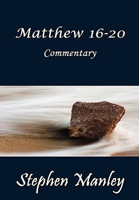 Matthew 16-20 Commentary by Manley, Stephen