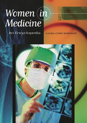 Women in Medicine: An Encyclopedia by Windsor, Laura