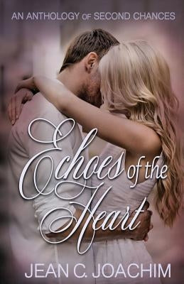 Echoes of the Heart Anthology by Joachim, Jean C.